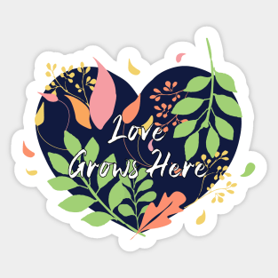 Love Grows Here Sticker